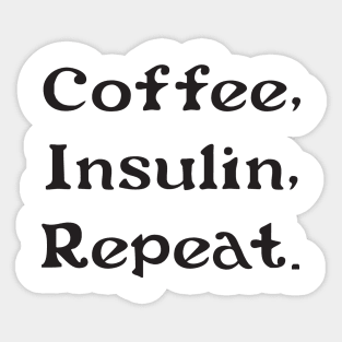 Coffee, Insulin, Repeat Sticker